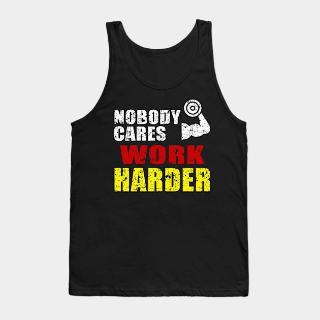 Nobody Cares Work Harder Tank Top by MFK_Clothes